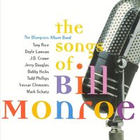 Bluegrass Album Band - The Songs Of Bill Monroe